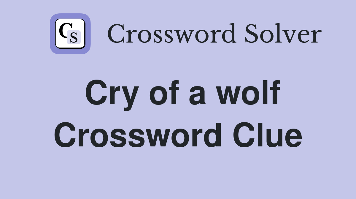 Cry of a wolf Crossword Clue Answers Crossword Solver
